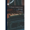 The Christian Home - Hardcover