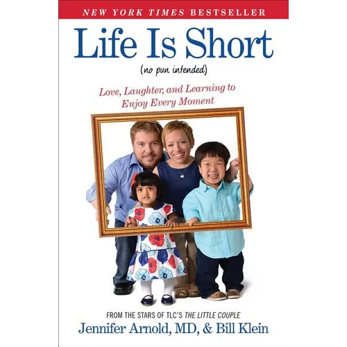 Life Is Short (No Pun Intended): Love, Laughter, and Learning to Enjoy Every Moment - Paperback