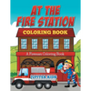 At The Fire Station Coloring Book: A Fireman Coloring Book - Paperback