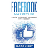 Facebook Marketing: A Guide to Growing Your Brand with Facebook - Paperback