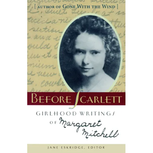 Before Scarlett: Girlhood Writings of Margaret Mitchell - Paperback
