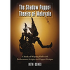 The Shadow Puppet Theatre of Malaysia: A Study of Wayang Kulit with Performance Scripts and Puppet Designs - Paperback