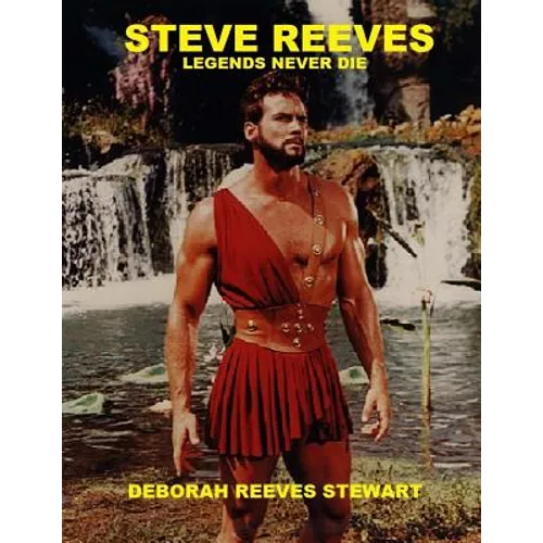 Steve Reeves Legends Never Die - Paperback