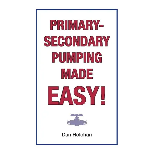 Primary-Secondary Pumping Made Easy! - Paperback