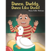 Dance, Daddy, Dance Like Duck! - Paperback