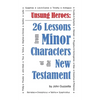 Unsung Heroes: 26 Lessons from Minor Characters of the New Testament - Paperback