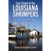 Last Stand of the Louisiana Shrimpers - Paperback