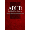 ADHD Cookbook for Children: The ADHD Treatment Diet and Cookbook for Children - Paperback