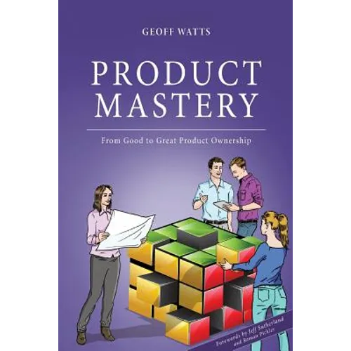Product Mastery: From Good To Great Product Ownership - Paperback