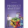 Product Mastery: From Good To Great Product Ownership - Paperback