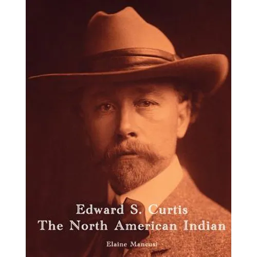 Edward S. Curtis - The North American Indian - Paperback