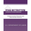 OSHA Instruction: Consultation Policies and Procedures Manual - Paperback