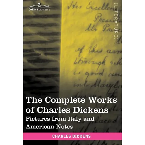The Complete Works of Charles Dickens (in 30 Volumes, Illustrated): Pictures from Italy and American Notes - Hardcover