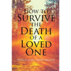 How To Survive The Death Of A Loved One - Paperback