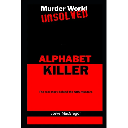 The Alphabet Killer: The real story behind the ABC murders - Paperback