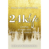 24k Life: Living Every Day Refined by God's Word - Paperback