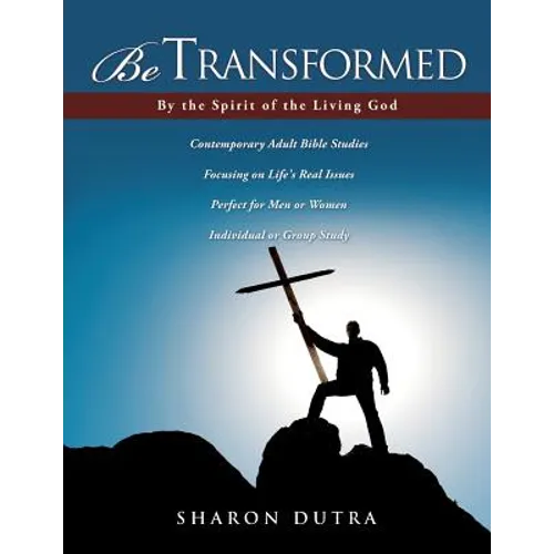 Be Transformed By the Spirit of the Living God - Paperback