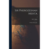 Sir Pherozeshah Mehta: a Political Biography; 2 - Hardcover