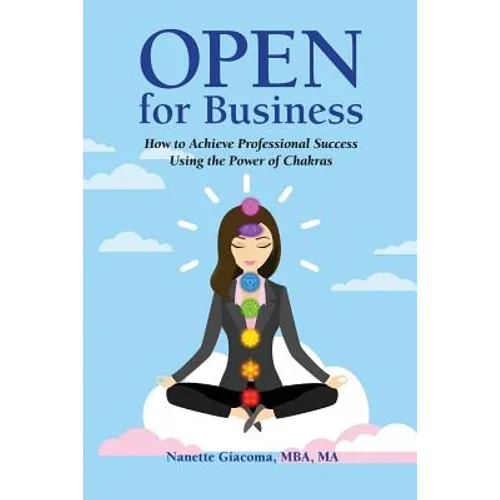 Open for Business: How to Achieve Professional Success Using the Power of Chakras - Paperback