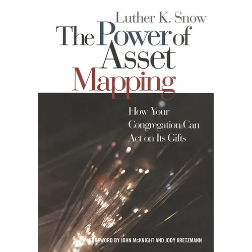 The Power of Asset Mapping: How Your Congregation Can Act on Its Gifts - Paperback