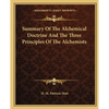Summary of the Alchemical Doctrine and the Three Principles of the Alchemists - Paperback