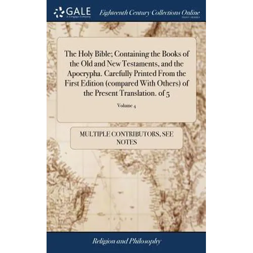 The Holy Bible; Containing the Books of the Old and New Testaments, and the Apocrypha. Carefully Printed From the First Edition (compared With Others) - Hardcover