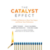 The Catalyst Effect: 12 Skills and Behaviors to Boost Your Impact and Elevate Team Performance - Hardcover