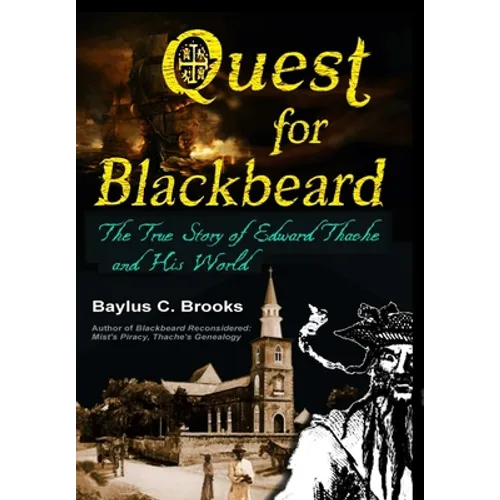 Quest for Blackbeard: The True Story of Edward Thache and His World - Hardcover