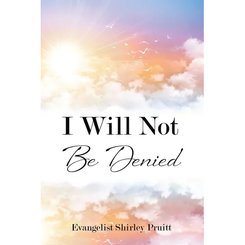 I Will Not Be Denied - Paperback