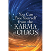 You Can Free Yourself from the Karma of Chaos - Paperback