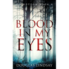 Blood In My Eyes: A Jaw-Dropping Scottish Crime Thriller (DS Hutton Crime Series Book 8) - Paperback
