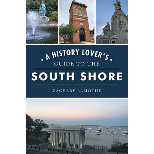 A History Lover's Guide to the South Shore - Paperback