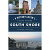 A History Lover's Guide to the South Shore - Paperback