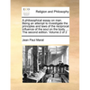 A Philosophical Essay on Man. Being an Attempt to Investigate the Principles and Laws of the Reciprocal Influence of the Soul on the Body. ... the Sec - Paperback
