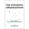 The Authentic Organization: How to Create a Psychologically Safe Workplace - Hardcover