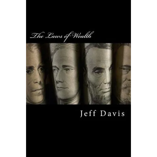 The Laws of Wealth: How to Acquire, Keep & Enjoy Lasting Wealth - Paperback