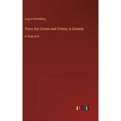 There Are Crimes and Crimes; A Comedy: in large print - Hardcover