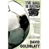 The Ball Is Round: A Global History of Soccer - Paperback