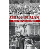 Chicago Socialism: The People's History - Hardcover