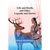 Life and Death, and Other Legends and Stories - Paperback