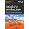 Creating Resilient Landscapes in an Era of Climate Change: Global Case Studies and Real-World Solutions - Paperback