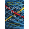 Crossing Cultures in Scripture: Biblical Principles for Mission Practice - Paperback