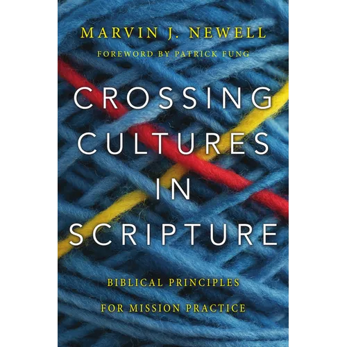 Crossing Cultures in Scripture: Biblical Principles for Mission Practice - Paperback