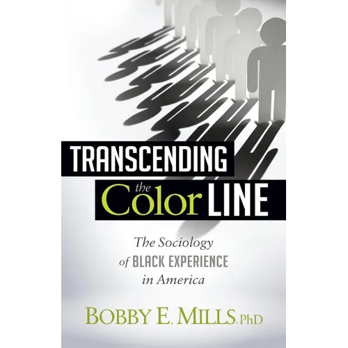 Transcending the Color Line: The Sociology of Black Experience in America - Paperback