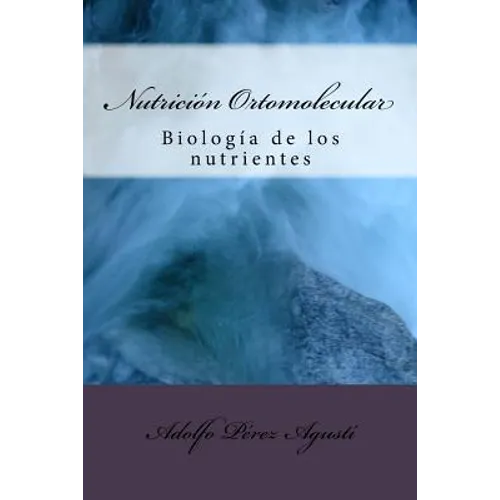 Nutrición Ortomolecular: Biología de Los Nutrientes - Paperback