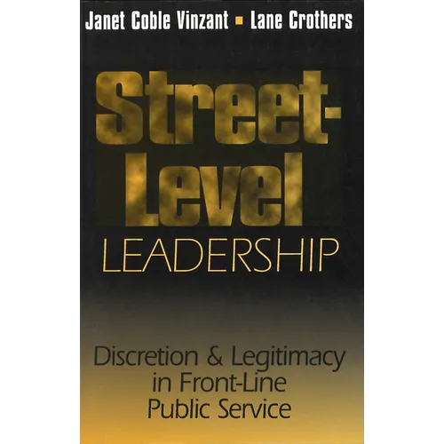 Street-Level Leadership: Discretion and Legitimacy in Front-Line Public Service - Paperback