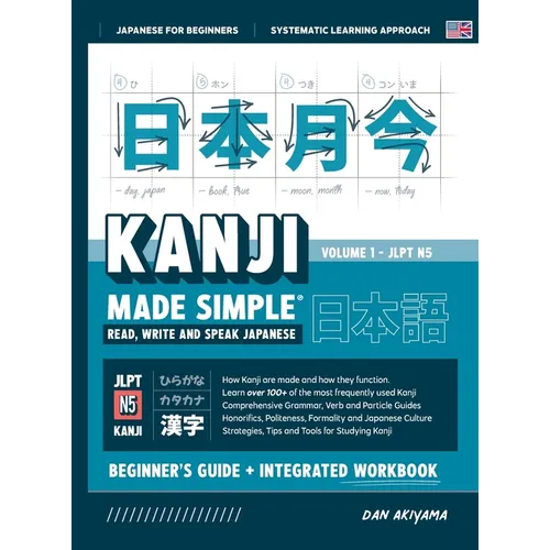 Learning Kanji for Beginners - Textbook and Integrated Workbook for Remembering Kanji Learn how to Read, Write and Speak Japanese: A fast and systemat - Hardcover