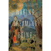 Waking, Dreaming, Being: Self and Consciousness in Neuroscience, Meditation, and Philosophy - Hardcover