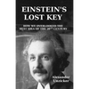 Einstein's Lost Key: How We Overlooked the Best Idea of the 20th Century - Paperback
