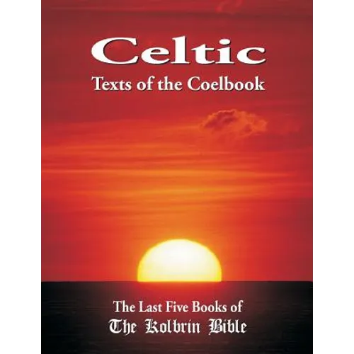 Celtic Texts of the Coelbook: The Last Five Books of the Kolbrin Bible - Paperback